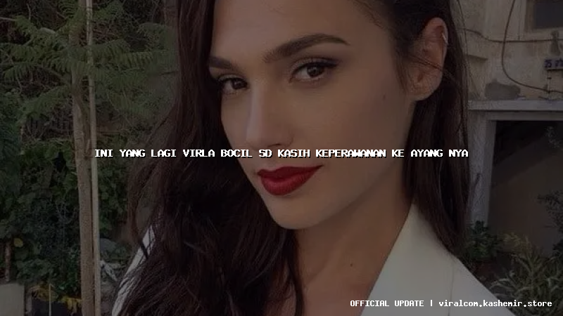 ini yang lagi virla bocil sd kasih keperawanan ke ayang nya