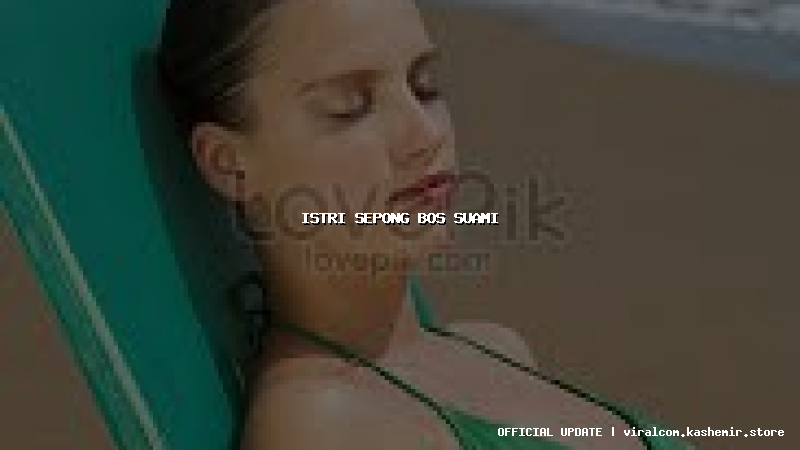 istri sepong bos suami