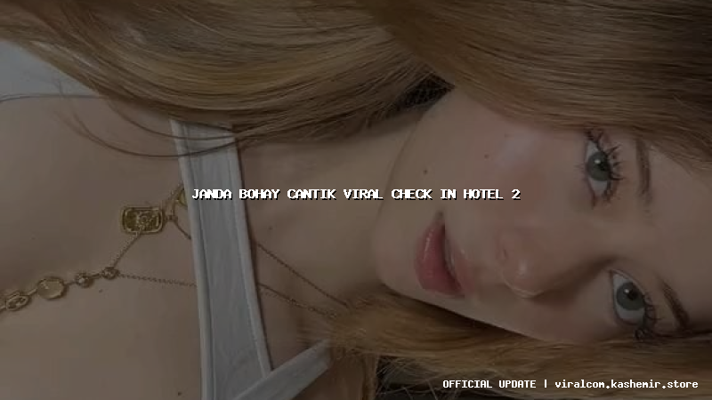 janda bohay cantik viral check in hotel 2