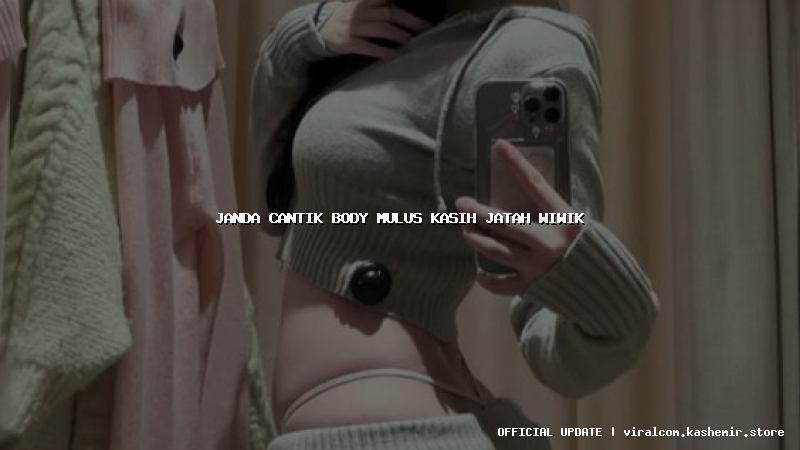 janda cantik body mulus kasih jatah wiwik