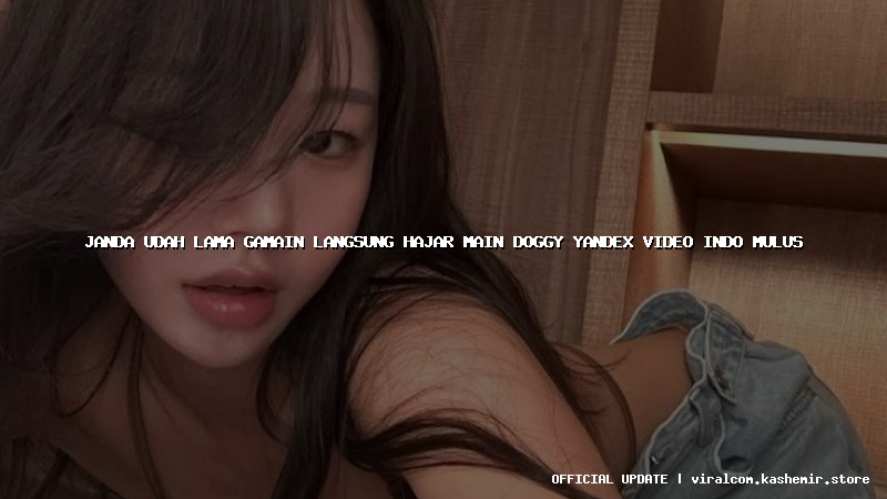 janda udah lama gamain langsung hajar main doggy yandex video indo mulus