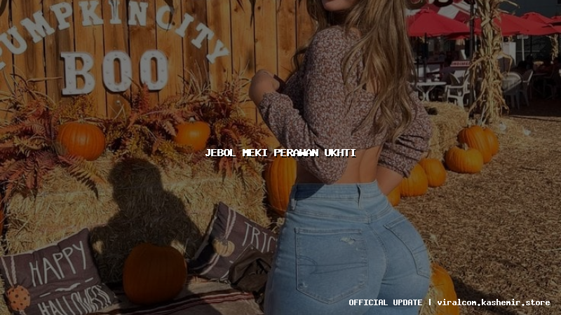 jebol meki perawan ukhti