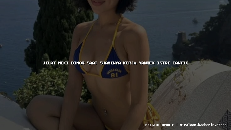 jilat meki binor saat suaminya kerja yandex istri cantik