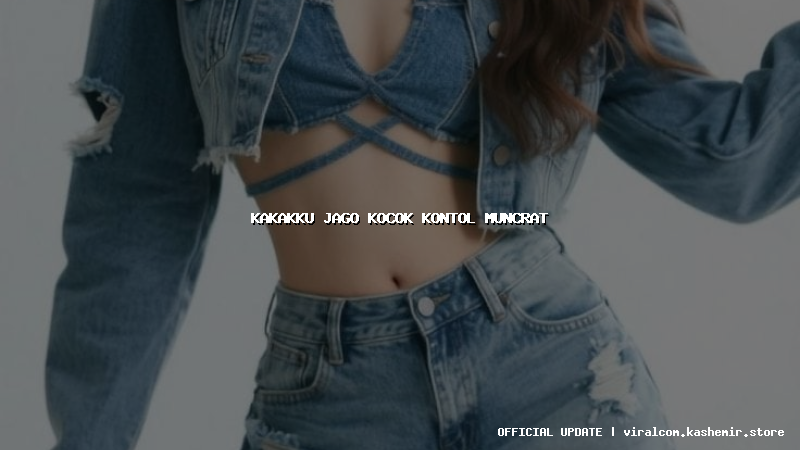 kakakku jago kocok kontol muncrat