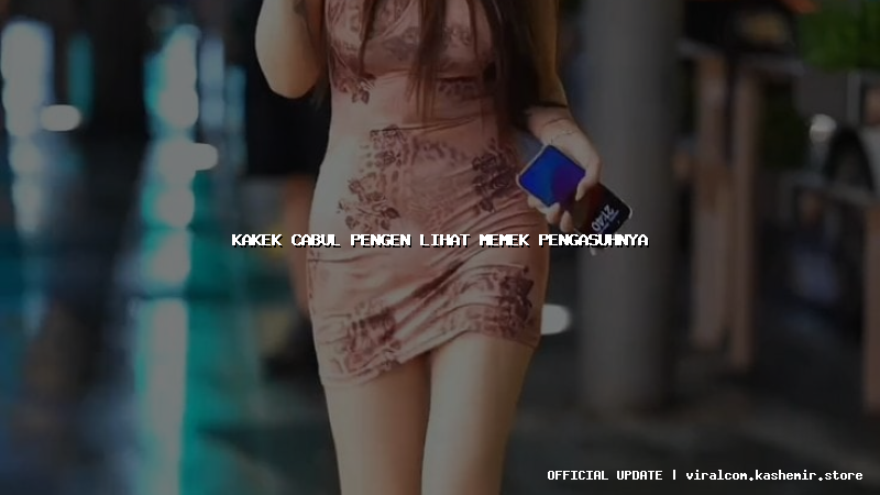 kakek cabul pengen lihat memek pengasuhnya