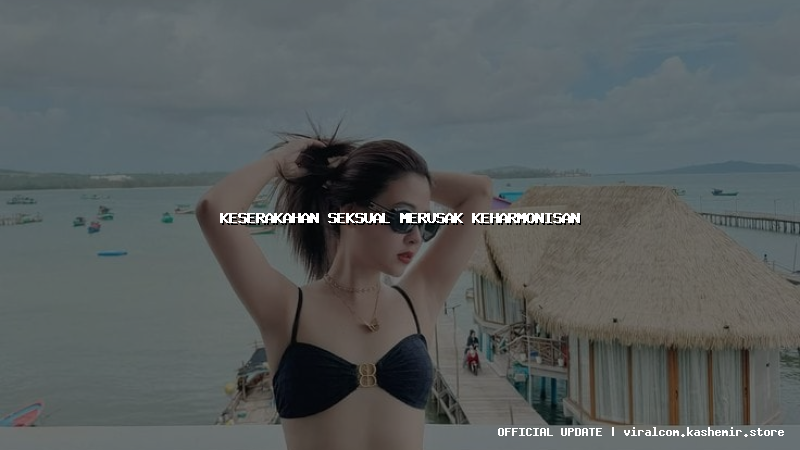 keserakahan seksual merusak keharmonisan