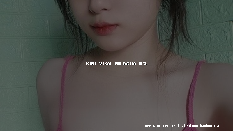 kini viral malaysia mp3