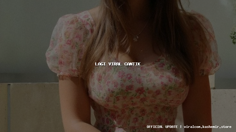 lagi viral cantik