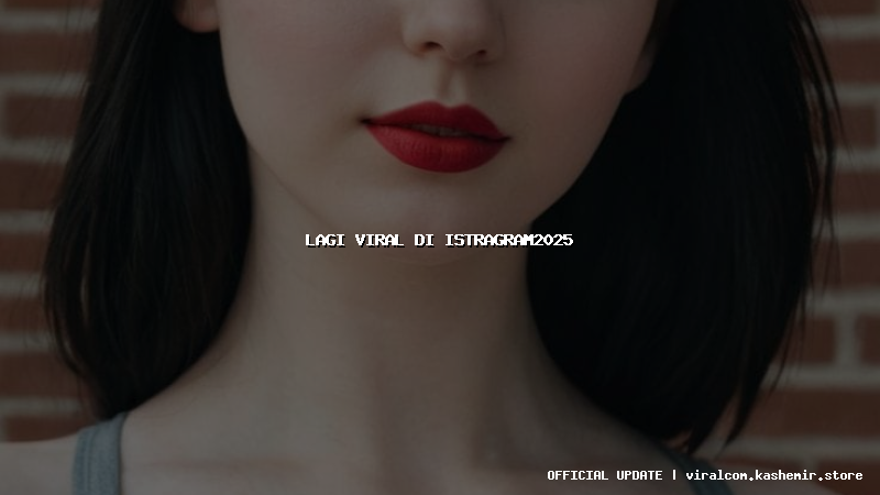 lagi viral di istragram2025