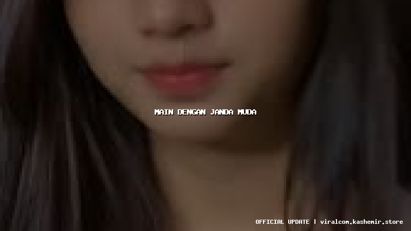 main dengan janda muda