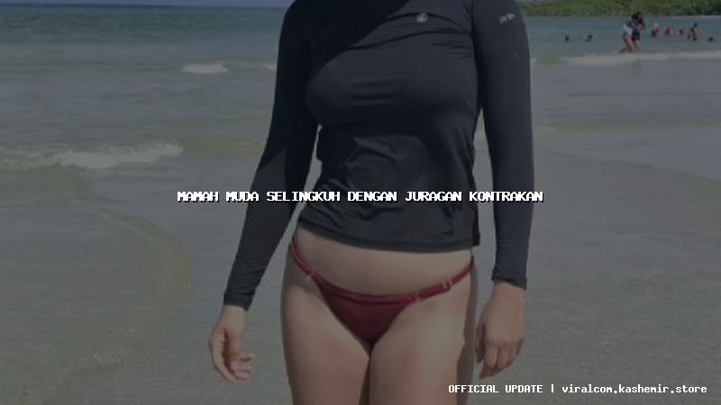 mamah muda selingkuh dengan juragan kontrakan