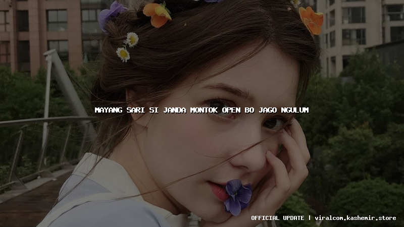 mayang sari si janda montok open bo jago ngulum