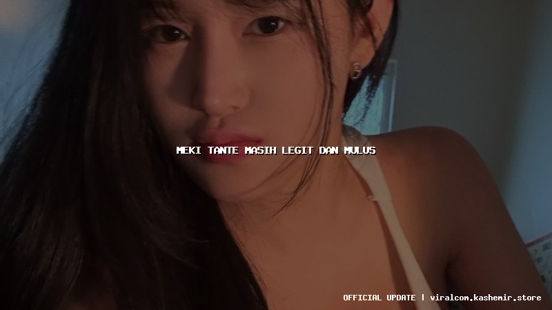 meki tante masih legit dan mulus