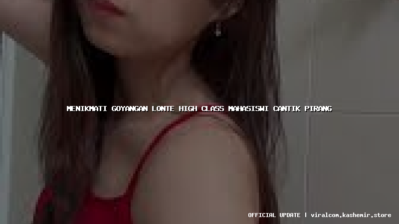 menikmati goyangan lonte high class mahasiswi cantik pirang