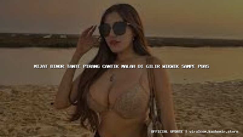 mijat binor tante pirang cantik malah di gilir wikwik sampe puas