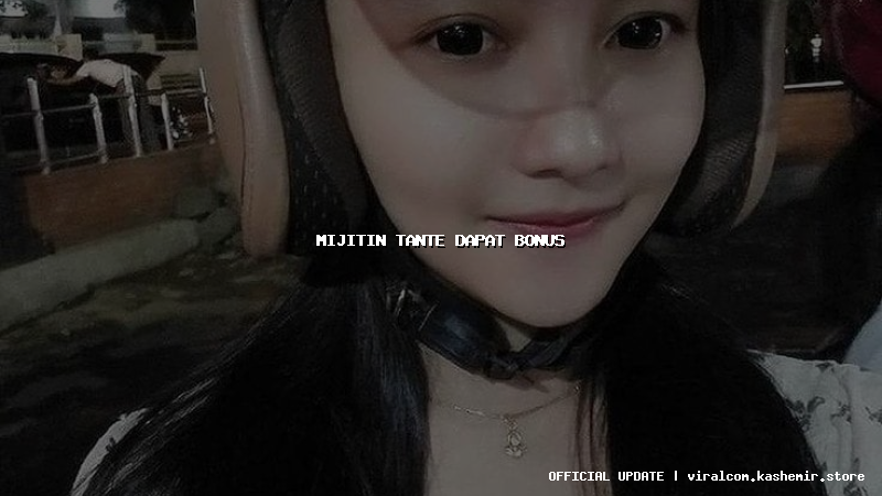 mijitin tante dapat bonus
