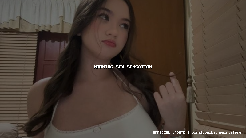 morning sex sensation