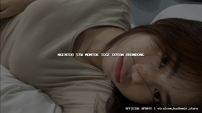 ngentod stw montok toge doyan brondong