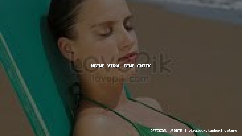 ngewe viral cewe cntik