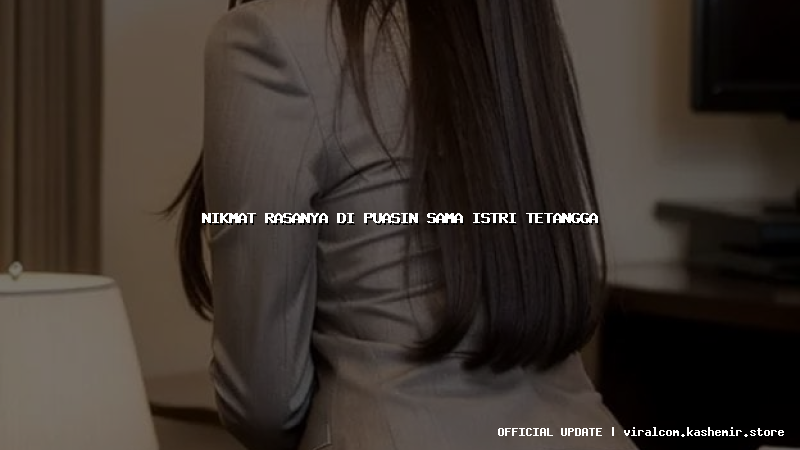 nikmat rasanya di puasin sama istri tetangga