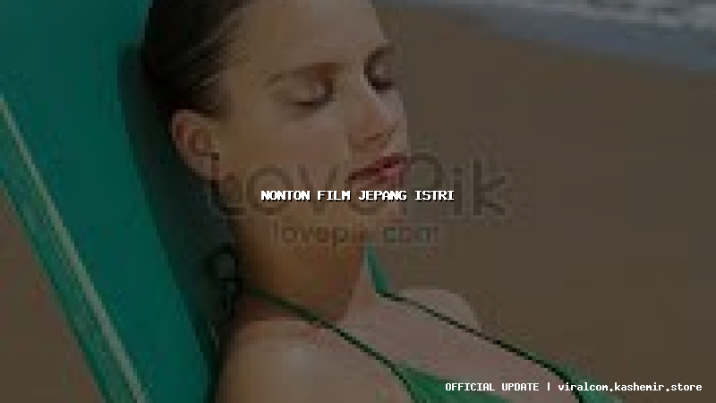 nonton film jepang istri