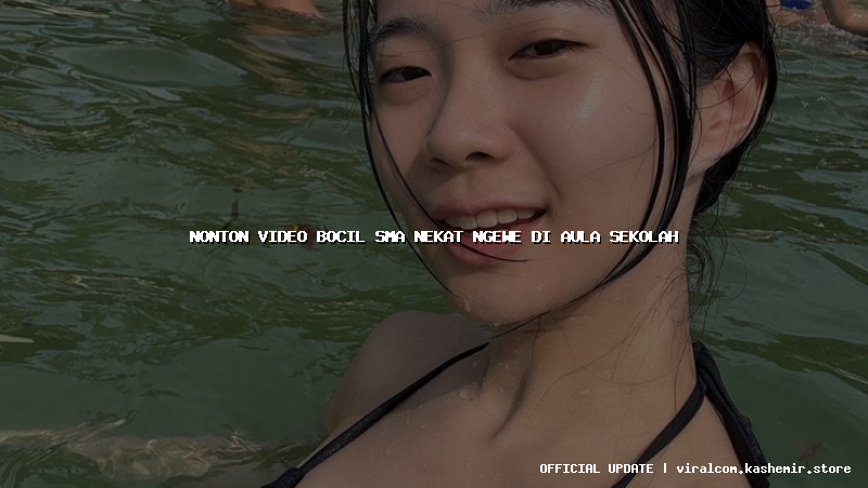 nonton video bocil sma nekat ngewe di aula sekolah