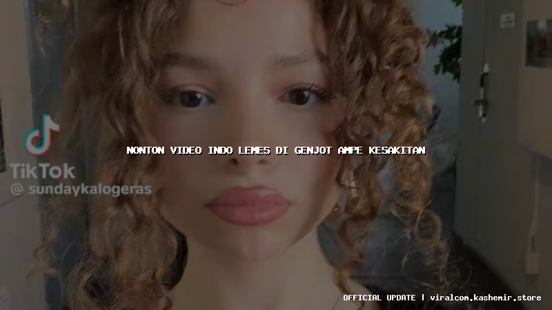 nonton video indo lemes di genjot ampe kesakitan