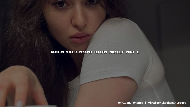 nonton video pesona teagan presley part 1