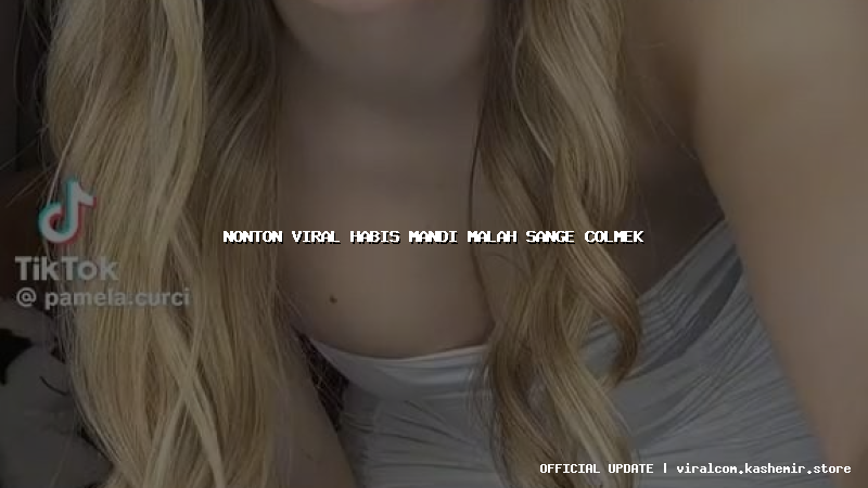 nonton viral habis mandi malah sange colmek