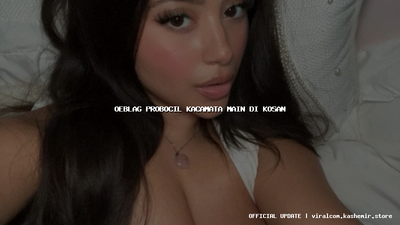 oeblag probocil kacamata main di kosan