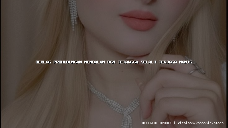 oeblag prohubungan mendalam dgn tetangga selalu terjaga manis