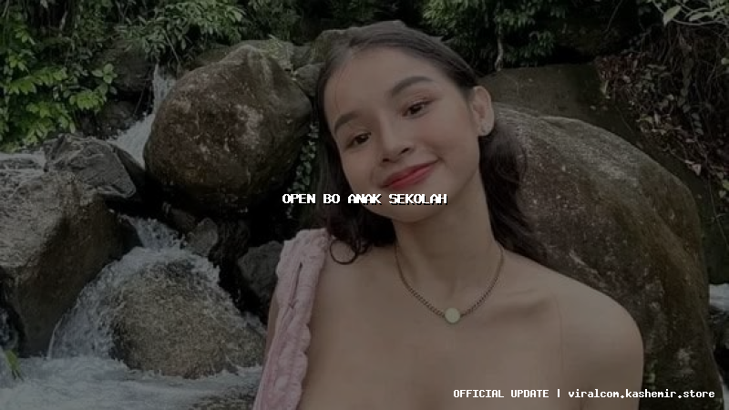 open bo anak sekolah