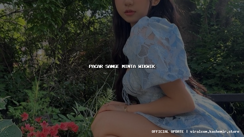 pacar sange minta wikwik
