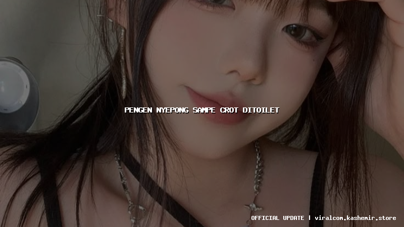 pengen nyepong sampe crot ditoilet