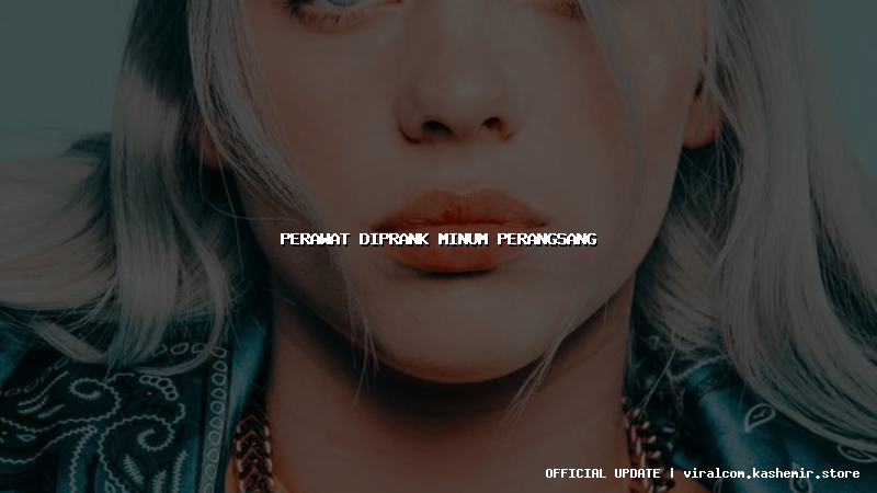 perawat diprank minum perangsang