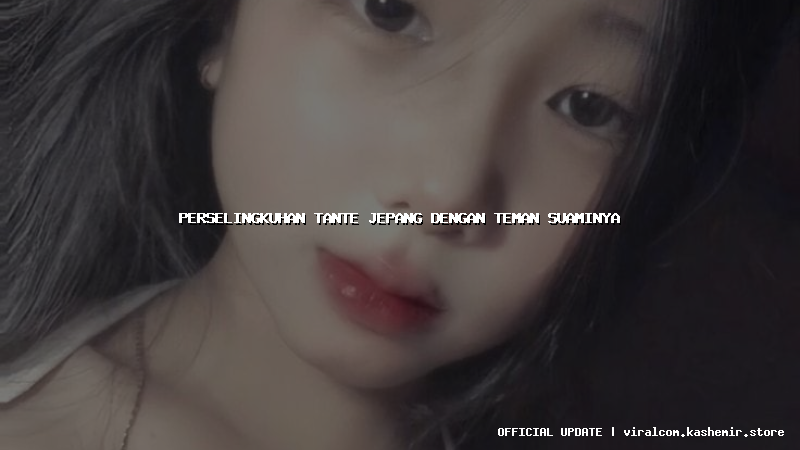 perselingkuhan tante jepang dengan teman suaminya