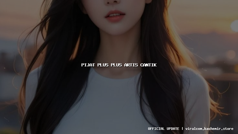 pijat plus plus artis cantik