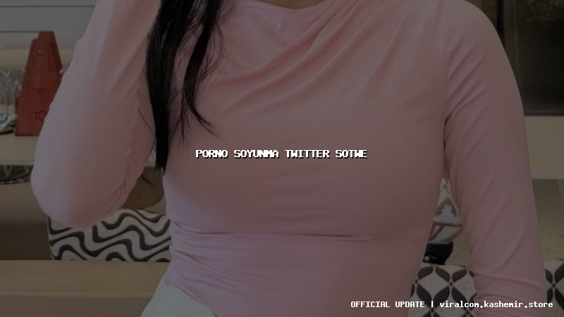 porno soyunma twitter sotwe