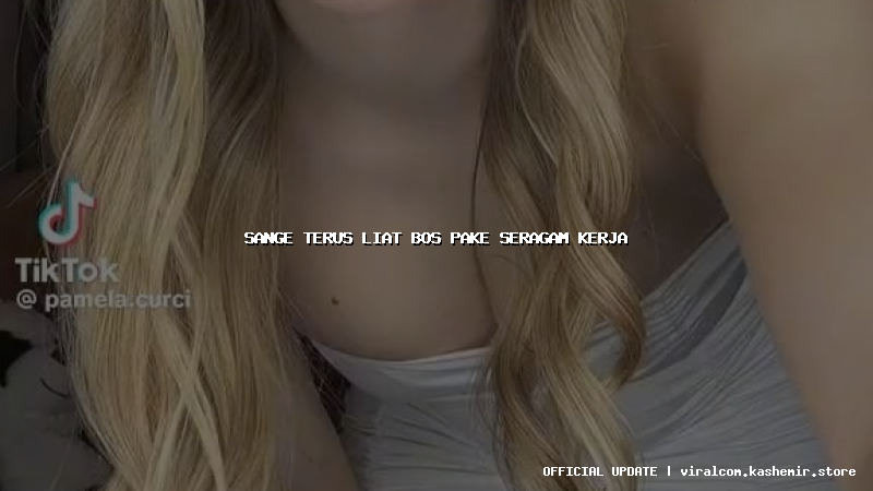 sange terus liat bos pake seragam kerja