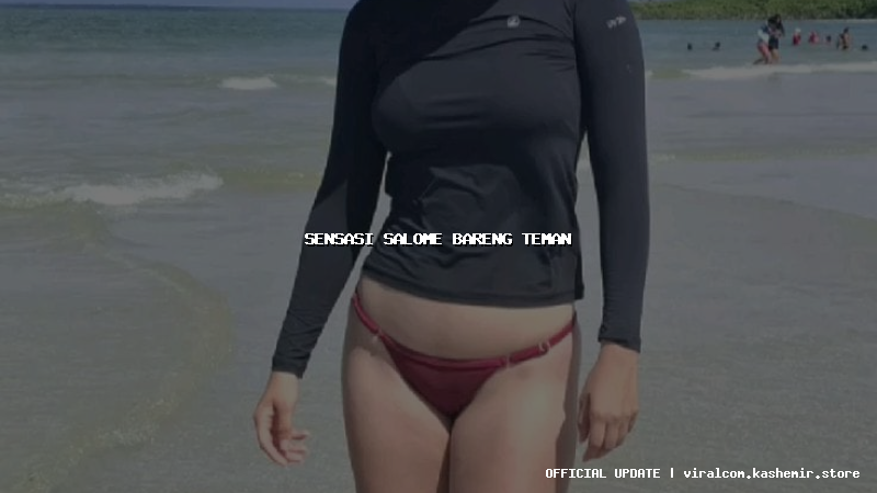 sensasi salome bareng teman