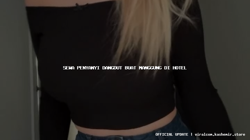 sewa penyanyi dangdut buat manggung di hotel