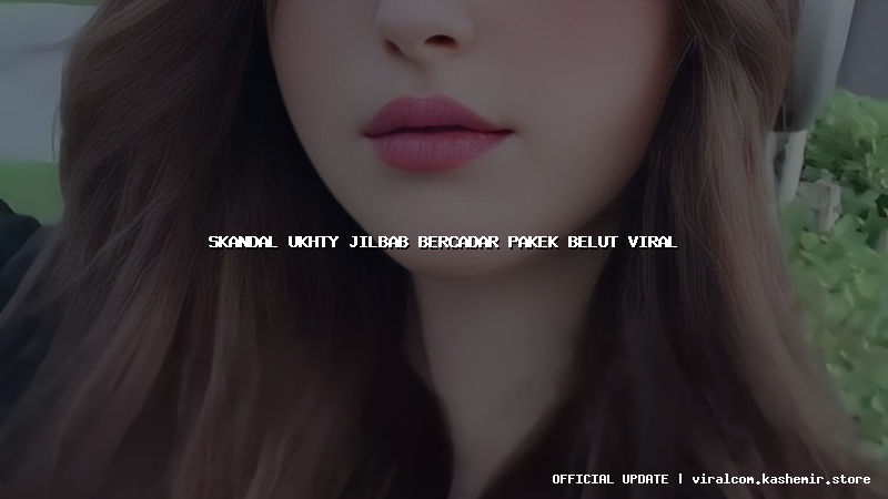 skandal ukhty jilbab bercadar pakek belut viral