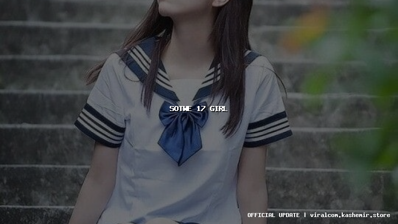 sotwe 17 girl