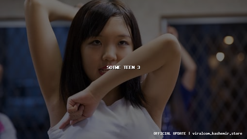 sotwe teen 3