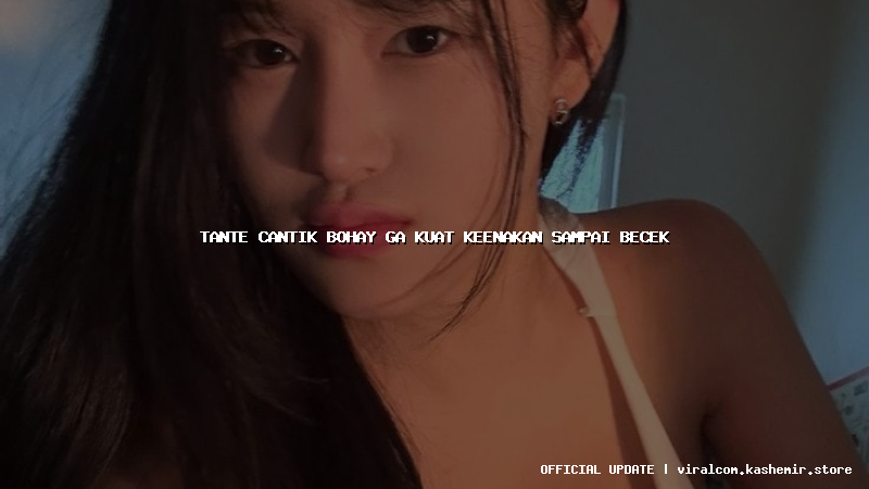 tante cantik bohay ga kuat keenakan sampai becek