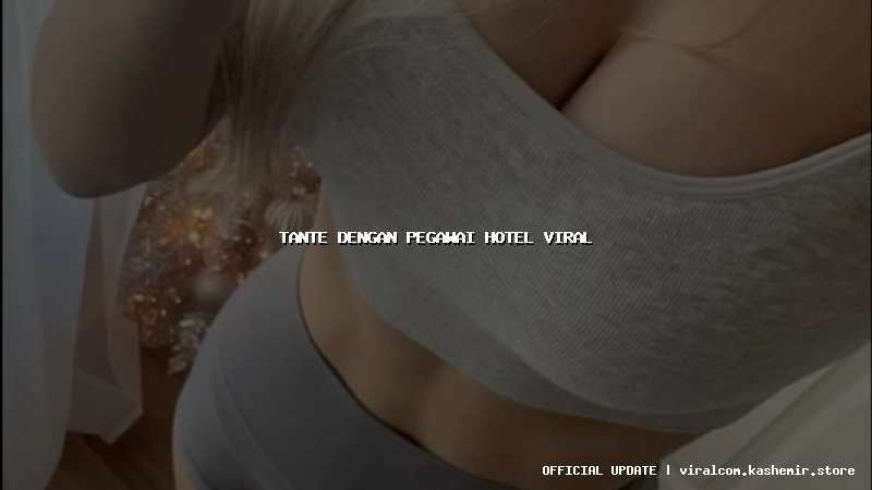 tante dengan pegawai hotel viral