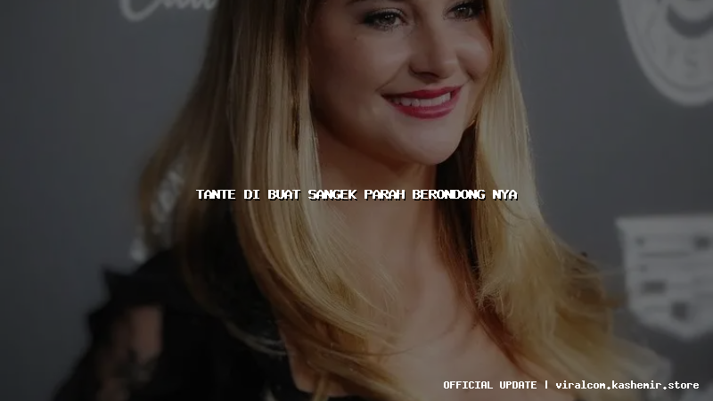 tante di buat sangek parah berondong nya