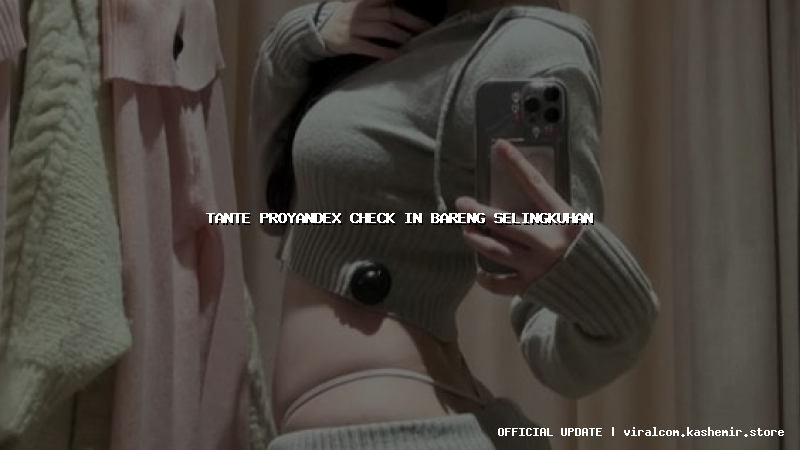 tante proyandex check in bareng selingkuhan