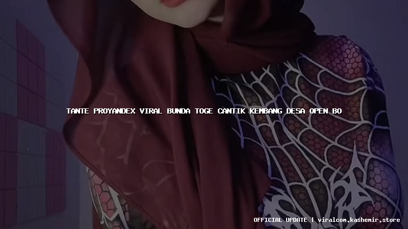 tante proyandex viral bunda toge cantik kembang desa open bo