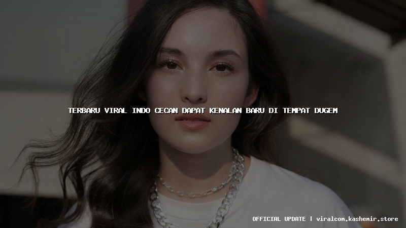 terbaru viral indo cecan dapat kenalan baru di tempat dugem